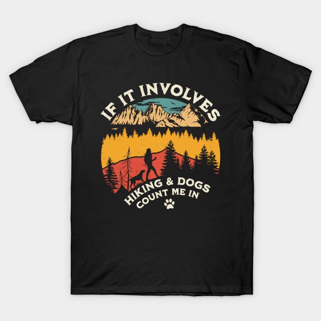 If it Involves Hiking and Dogs Count Me in - Hiking Camping T-Shirt by OrangeMonkeyArt